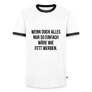 Wenn alles nur so einfach wäre wie fett werden - Männer Kontrast-T-Shirt - Weiß/Schwarz - Vorne - AI Model Female 172 light (172cm) & AI Model Male 178 dark (178cm)