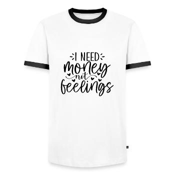 I need Money not feelings - Men's Ringer Shirt - white/black - Front - AI Model Female 172 light (172cm) & AI Model Male 178 dark (178cm)