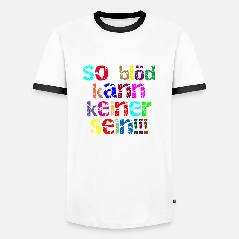 so blöd kann keiner sein - Männer Kontrast-T-Shirt - Weiß/Schwarz