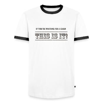 If you are waiting for a sign This it it! - Men's Ringer Shirt - white/black - Front - AI Model Female 172 light (172cm) & AI Model Male 178 dark (178cm)