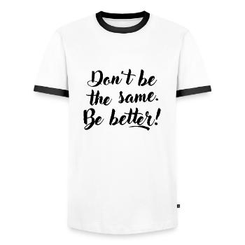 Don't be the same. Be better. - Men's Ringer Shirt - white/black - Front - AI Model Female 172 light (172cm) & AI Model Male 178 dark (178cm)