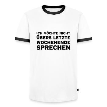 I do not want to talk over the last weekend - Men's Ringer Shirt - white/black - Front - AI Model Female 172 light (172cm) & AI Model Male 178 dark (178cm)
