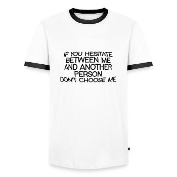 If You Hesitate Between Me And Another Person - Men's Ringer Shirt - white/black - Front - AI Model Female 172 light (172cm) & AI Model Male 178 dark (178cm)