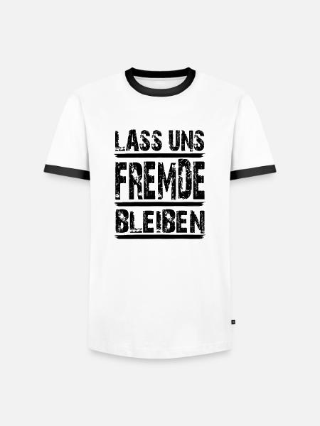 Lass uns Fremde bleiben...black Letters - Männer Kontrast-T-Shirt - Weiß/Schwarz