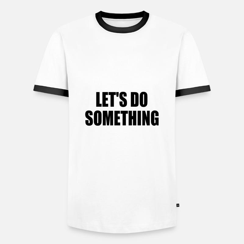 lets do something - Men's Ringer Shirt - white/black