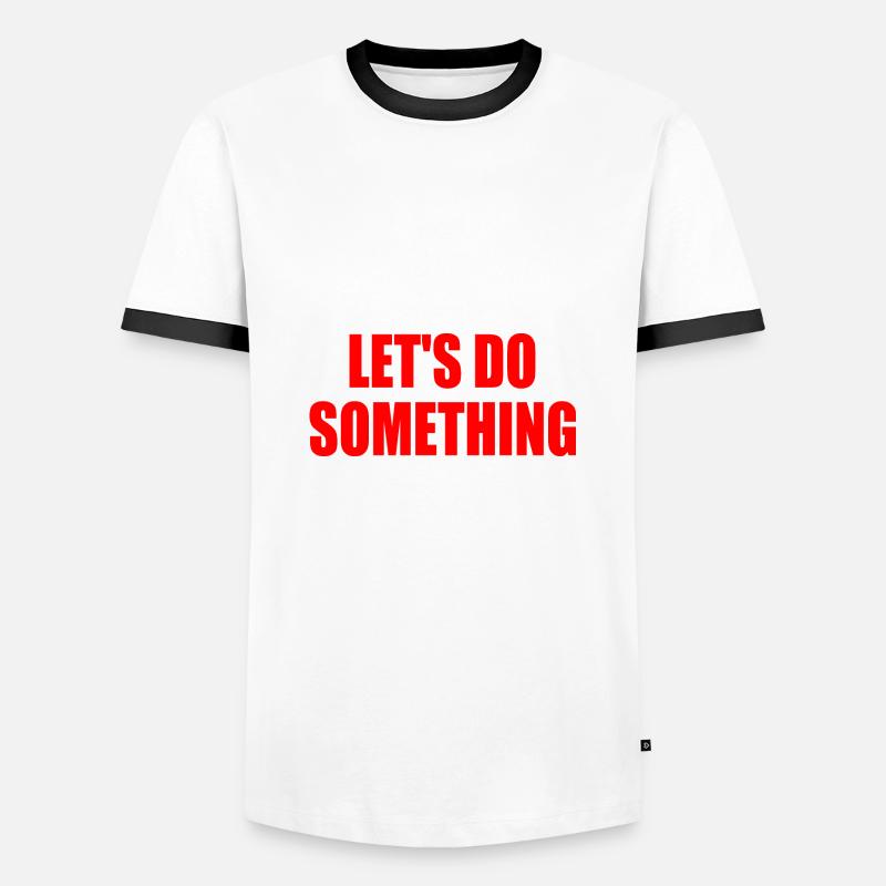 let's do something - Men's Ringer Shirt - white/black