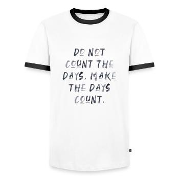 quotes Zitat Tage zählen Motivation Inspiration - Männer Kontrast-T-Shirt - Weiß/Schwarz - Vorne - AI Model Female 172 light (172cm) & AI Model Male 178 dark (178cm)