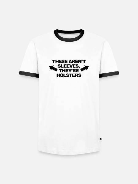 These Aren't Sleeves, They're Holsters - Men's Ringer Shirt - white/black