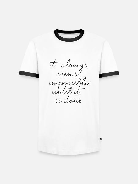 quotes quote motivation inspiration impossible - Men's Ringer Shirt - white/black