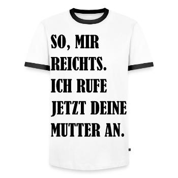 Mir Reichts Ich Rufe Deine Mutter An Fun Geschenk - Männer Kontrast-T-Shirt - Weiß/Schwarz - Vorne - AI Model Female 172 light (172cm) & AI Model Male 178 dark (178cm)