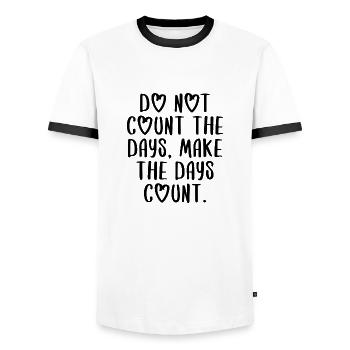 quotes Zitat Tage zählen Motivation Inspiration - Männer Kontrast-T-Shirt - Weiß/Schwarz - Vorne - AI Model Female 172 light (172cm) & AI Model Male 178 dark (178cm)