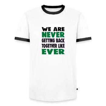 WE ARE NEVER GETTING BACK TOGETHER LIKE EVER - Men's Ringer Shirt - white/black - Front - AI Model Female 172 light (172cm) & AI Model Male 178 dark (178cm)