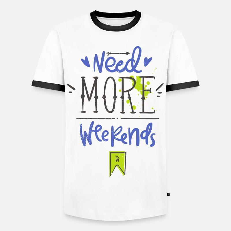 Need more weekends-Text - Men's Ringer Shirt - white/black