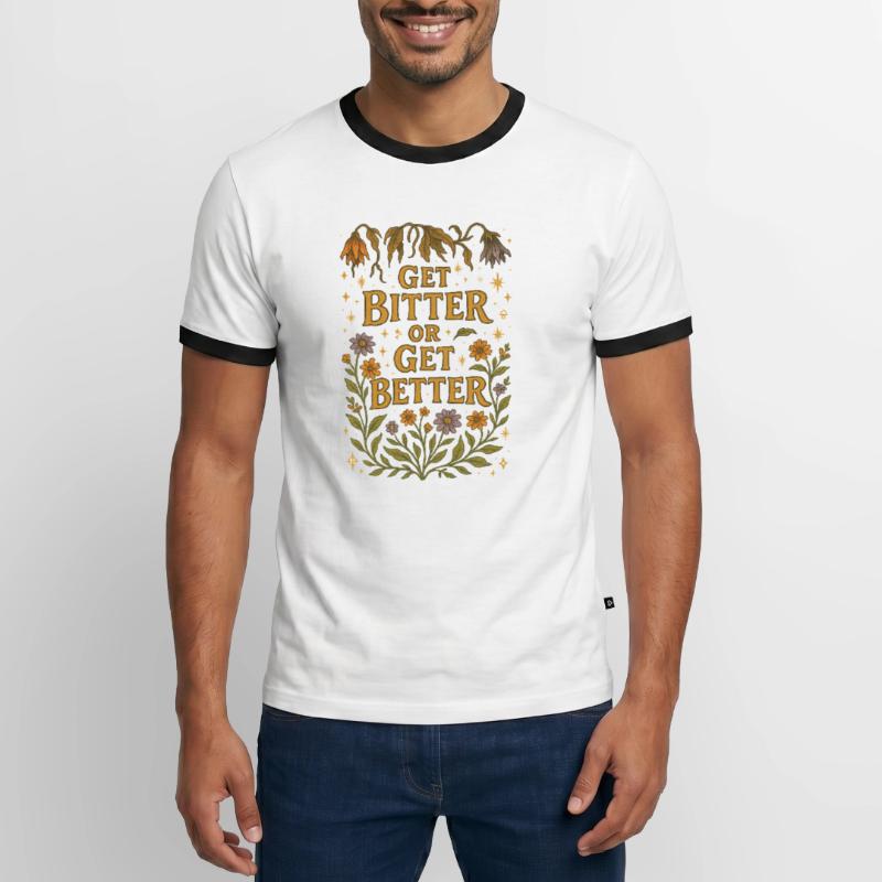 Werde bitter oder werde besser Männer Kontrast-T-Shirt
