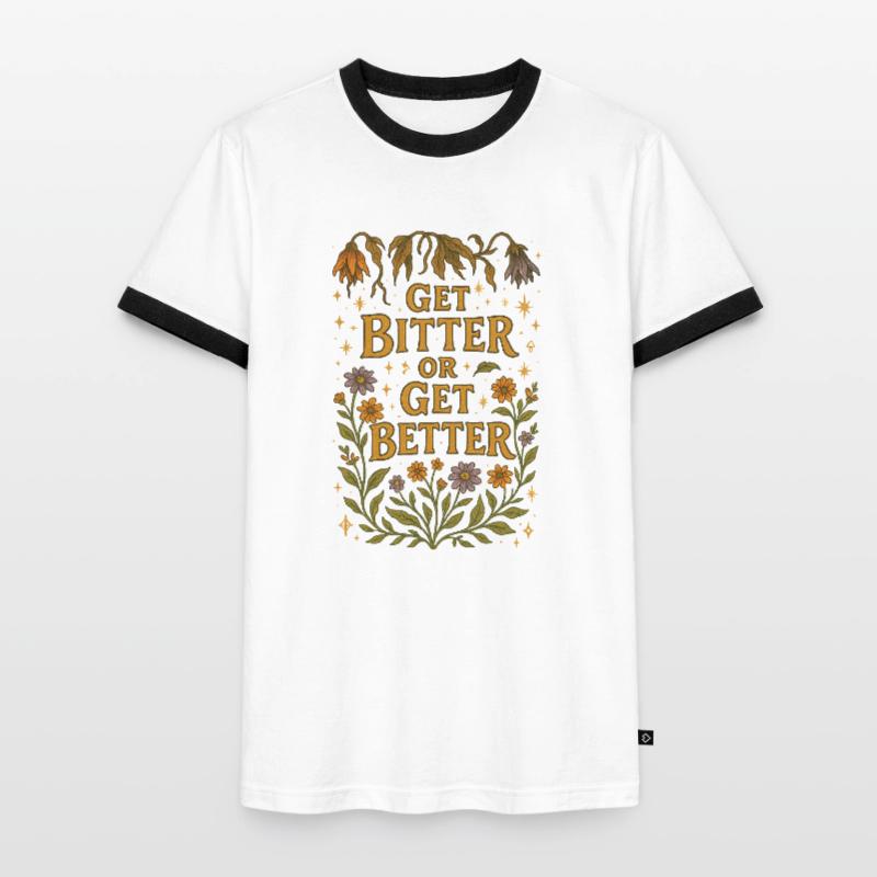 Werde bitter oder werde besser Männer Kontrast-T-Shirt