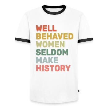 Women - Well Behaved Women Seldom Make History - - Men's Ringer Shirt - white/black - Front - AI Model Female 172 light (172cm) & AI Model Male 178 dark (178cm)