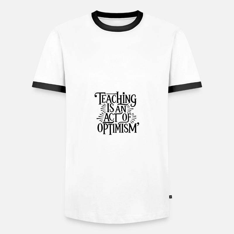 Teaching is optimism, being optimistic - Men's Ringer Shirt - white/black