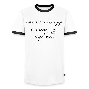 never change a running sytem saying change - Men's Ringer Shirt - white/black - Front - AI Model Female 172 light (172cm) & AI Model Male 178 dark (178cm)