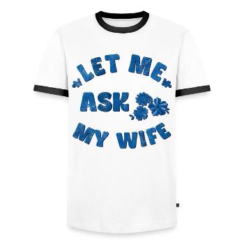 Let me ask my wife blue - Men's Ringer Shirt - white/black - Front - AI Model Female 172 light (172cm) & AI Model Male 178 dark (178cm)