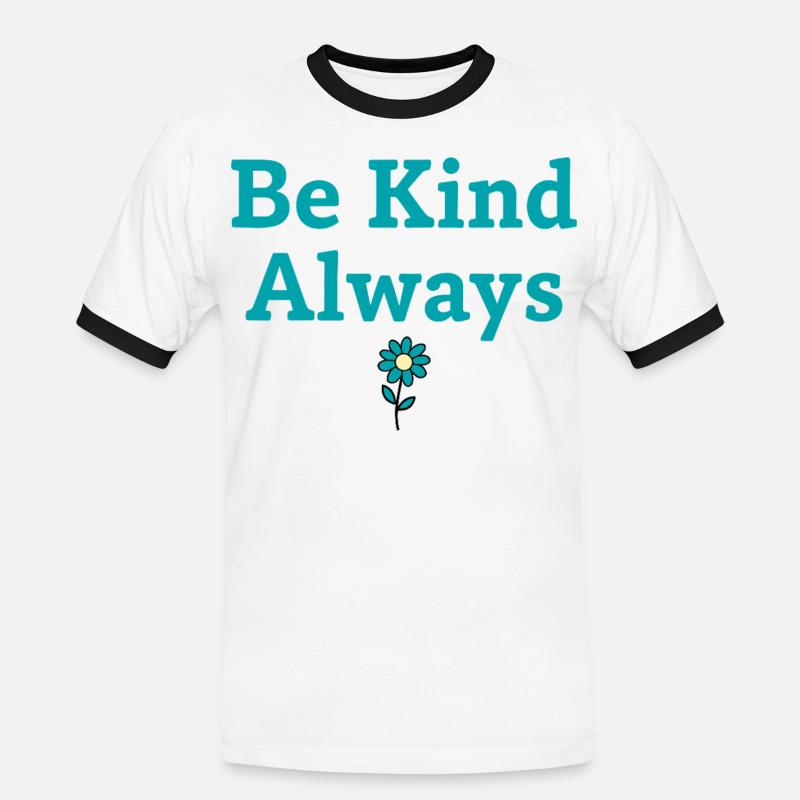 Be Kind Always Statement Spruch - Männer Kontrast-T-Shirt - Weiß/Schwarz