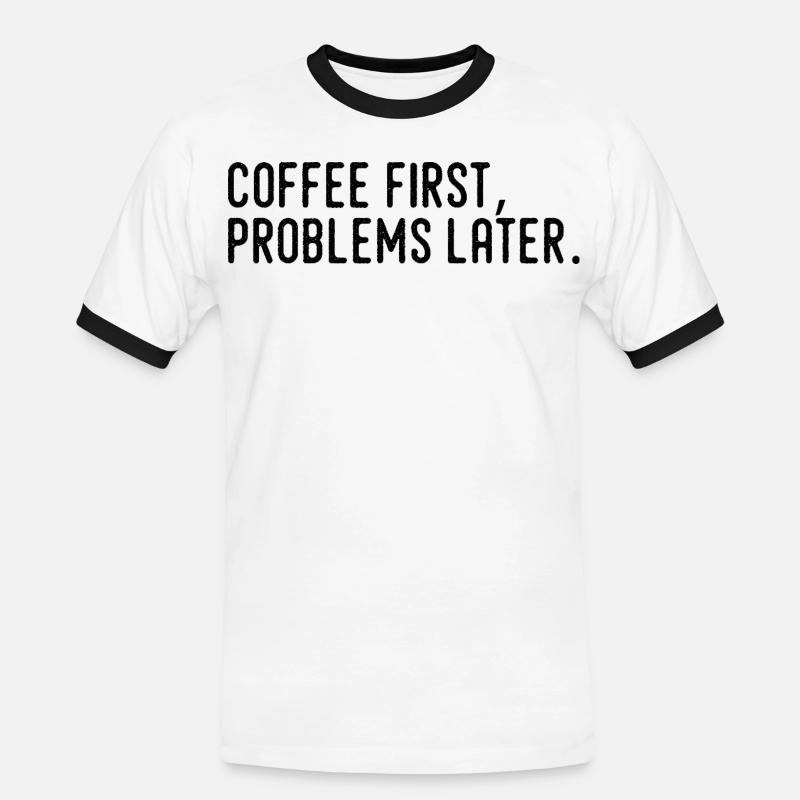 Kaffee erst Probleme später - Männer Kontrast-T-Shirt - Weiß/Schwarz