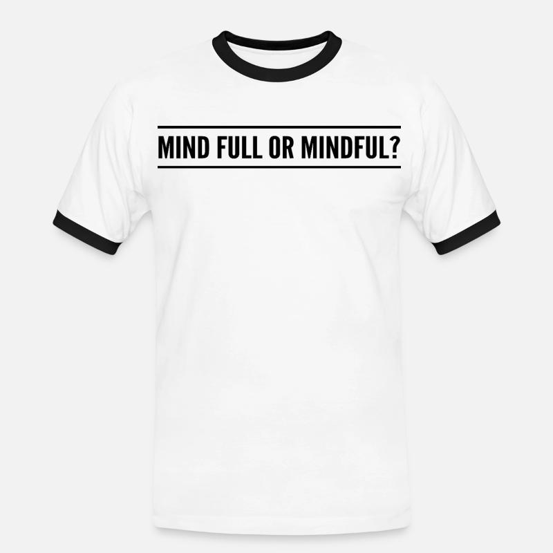 Geistig voll oder achtsam? - Männer Kontrast-T-Shirt - Weiß/Schwarz