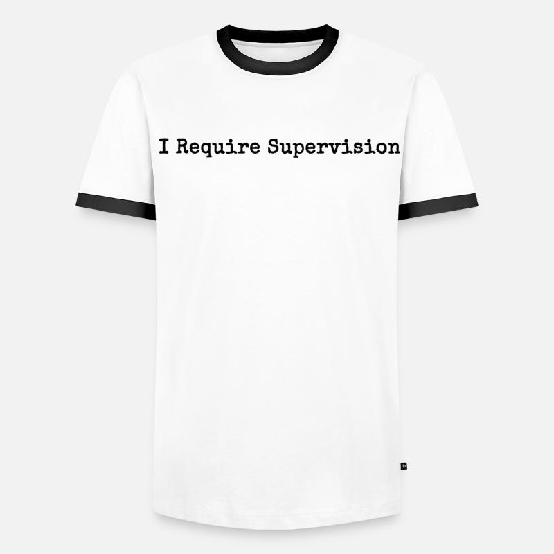 I Need Supervision Humor Sarcasm - Men's Ringer Shirt - white/black