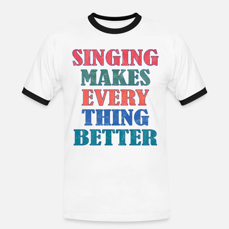 Singing makes everything better - Männer Kontrast-T-Shirt - Weiß/Schwarz