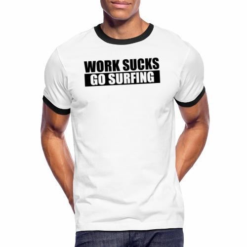 work_sucks_go_surf - Camiseta contraste hombre