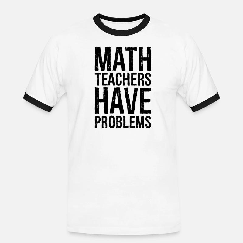 math teachers have problems - Männer Kontrast-T-Shirt - Weiß/Schwarz