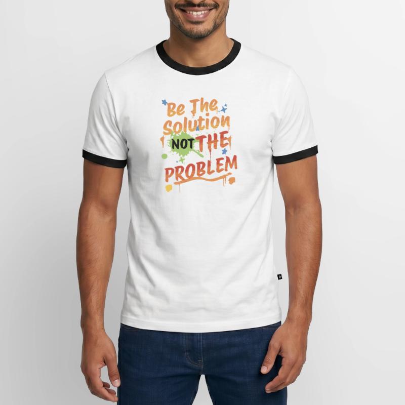 Don't be the problem, be the solution Men's Ringer Shirt