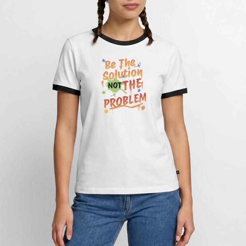 Don't be the problem, be the solution Men's Ringer Shirt
