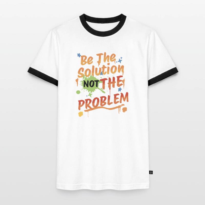 Don't be the problem, be the solution Men's Ringer Shirt