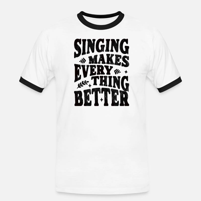 Singing makes everything better - schwarz - Männer Kontrast-T-Shirt - Weiß/Schwarz
