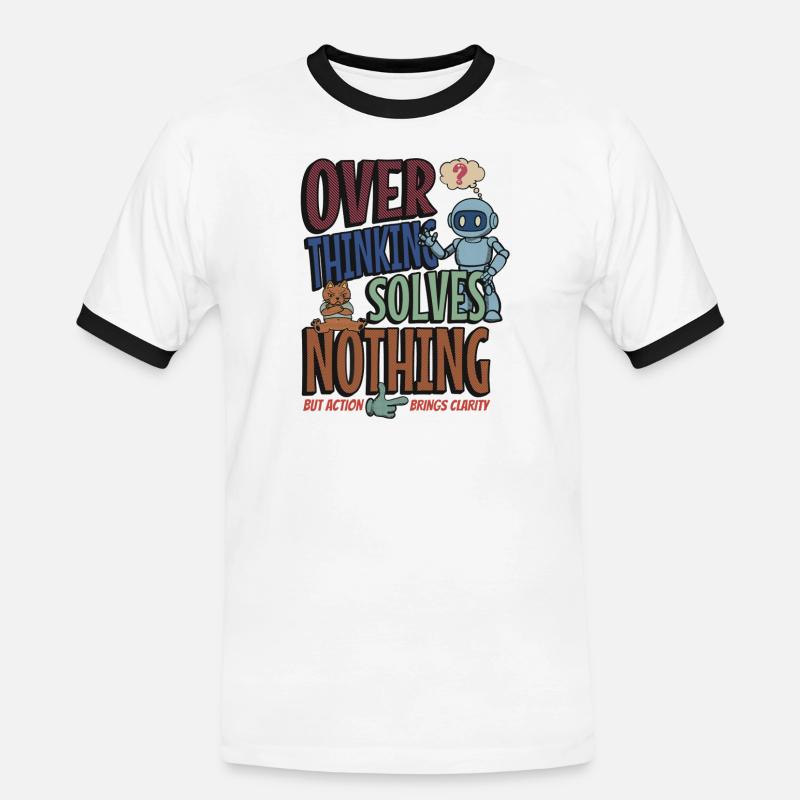 Over Thinking Solves Nothing - Männer Kontrast-T-Shirt - Weiß/Schwarz