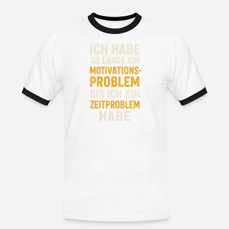Motivationsproblem Bis Zeitproblem Spruch - Männer Kontrast-T-Shirt - Weiß/Schwarz