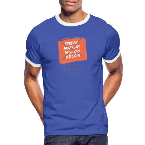 Spread Anarchy and buy BITCOIN.... - Camiseta contraste hombre