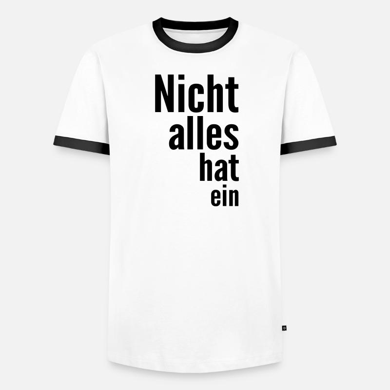Nicht alles hat ein - Männer Kontrast-T-Shirt - Weiß/Schwarz