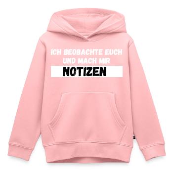 Ich beobachte euch und mach mir Notizen Spruch - Kinder Premium Organic Hoodie - Rosa - Vorne - AI Model Kid Female (0cm)