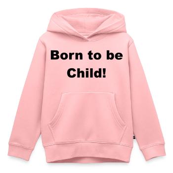 Born to be a child - Kids Premium Organic Hoodie - rose - Front - AI Model Kid Female (0cm)