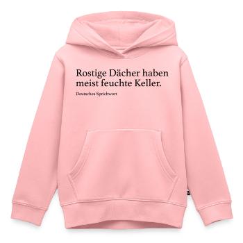 Rostige Dächer haben meist feuchte Keller. - Kinder Premium Organic Hoodie - Rosa - Vorne - AI Model Kid Female (0cm)