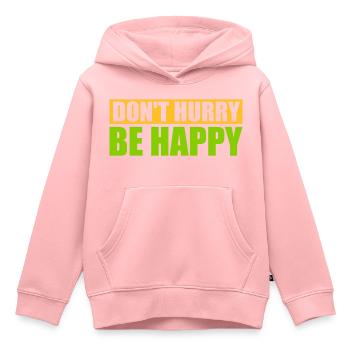 Don't hurry be happy - Kids Premium Organic Hoodie - rose - Front - AI Model Kid Female (0cm)