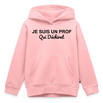 Je suis un prof qui déchire - Sweat Premium à capuche enfant bio - rose - Devant - AI Model Kid Female (0cm)