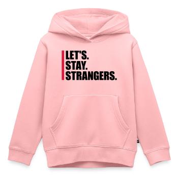 Citation Restons Strangers - Sweat Premium à capuche enfant bio - rose - Devant - AI Model Kid Female (0cm)