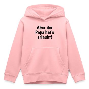 Aber der Papa hat's erlaubt! - Kinder Premium Organic Hoodie - Rosa - Vorne - AI Model Kid Female (0cm)