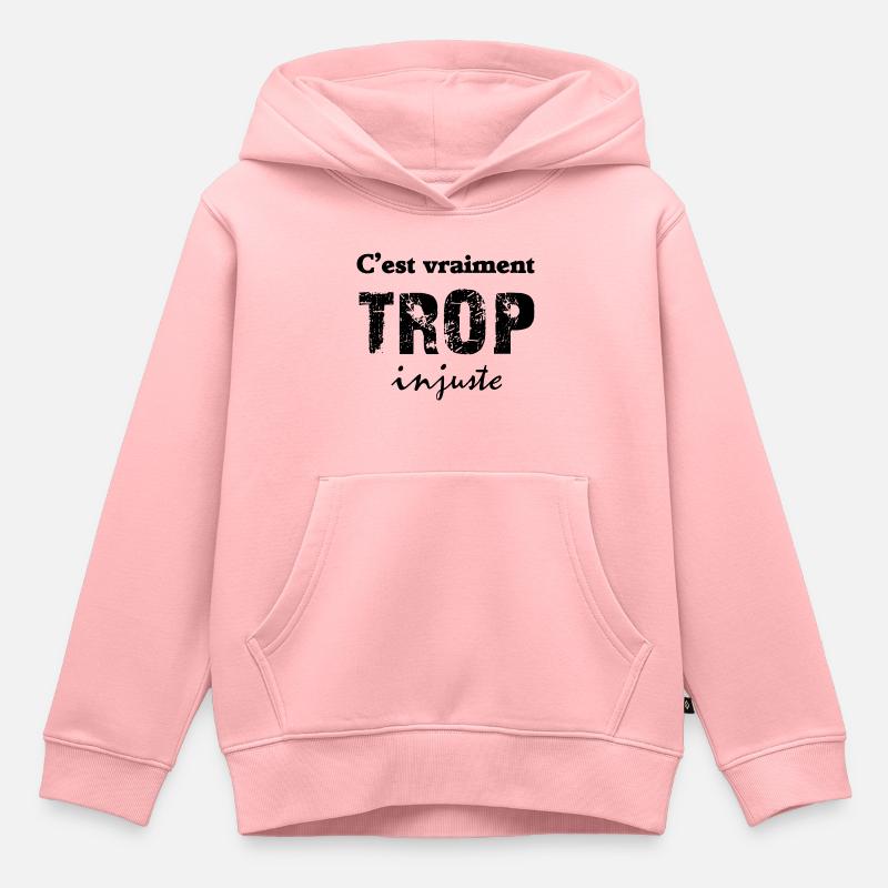 c'est vraiment trop injuste - Sweat Premium à capuche enfant bio - rose