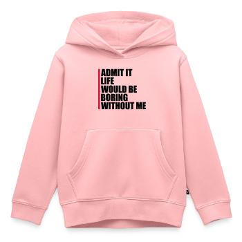 vie ennuyeuse sans moi - Sweat Premium à capuche enfant bio - rose - Devant - AI Model Kid Female (0cm)