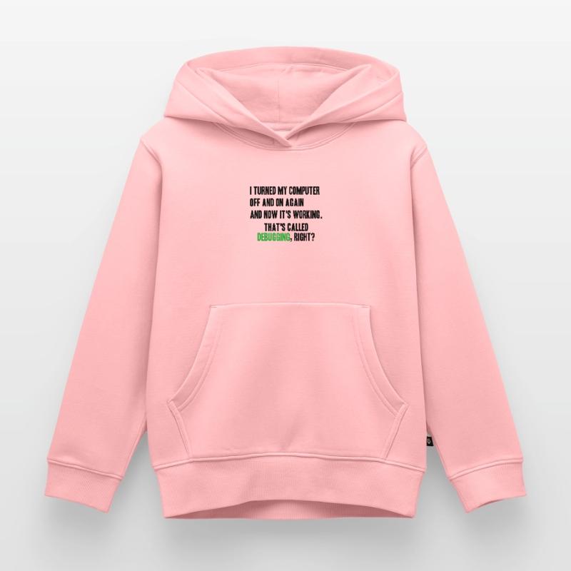 turned computer on and off - debugging right? Kinder Premium Organic Hoodie