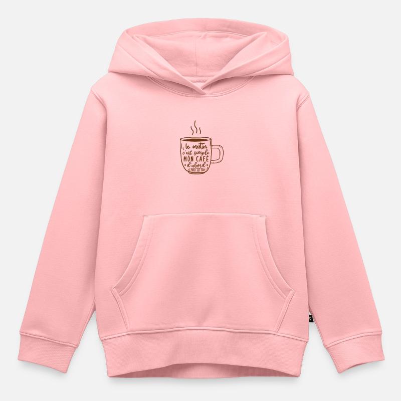 café humour, café du matin citation, - Sweat Premium à capuche enfant bio - rose