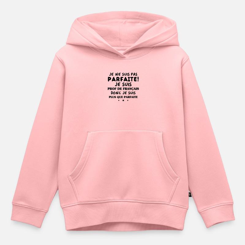 Je suis prof de français - Sweat Premium à capuche enfant bio - rose
